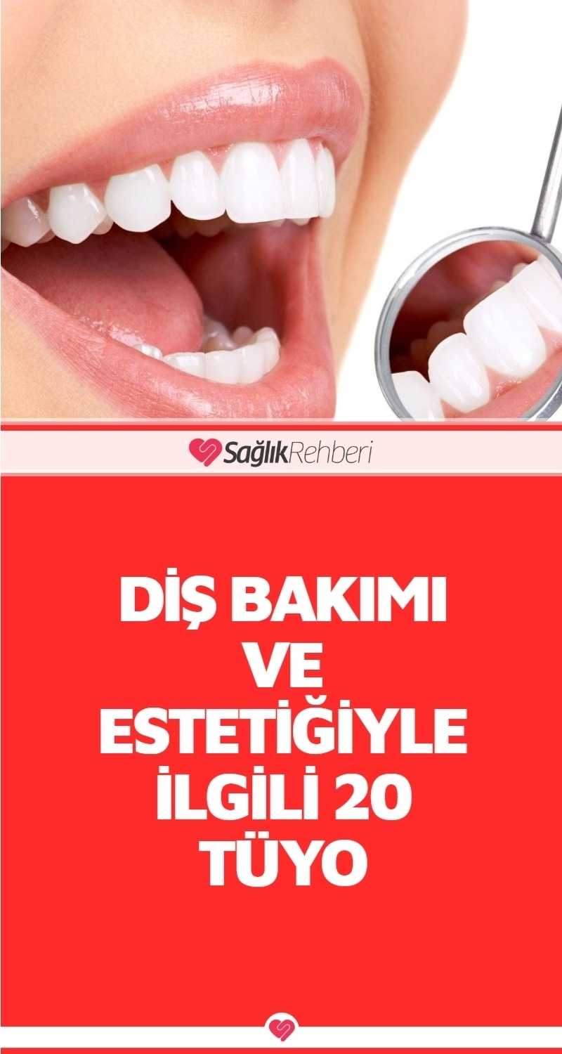 Diş bakımı ve estetiğiyle ilgili 20 tüyo