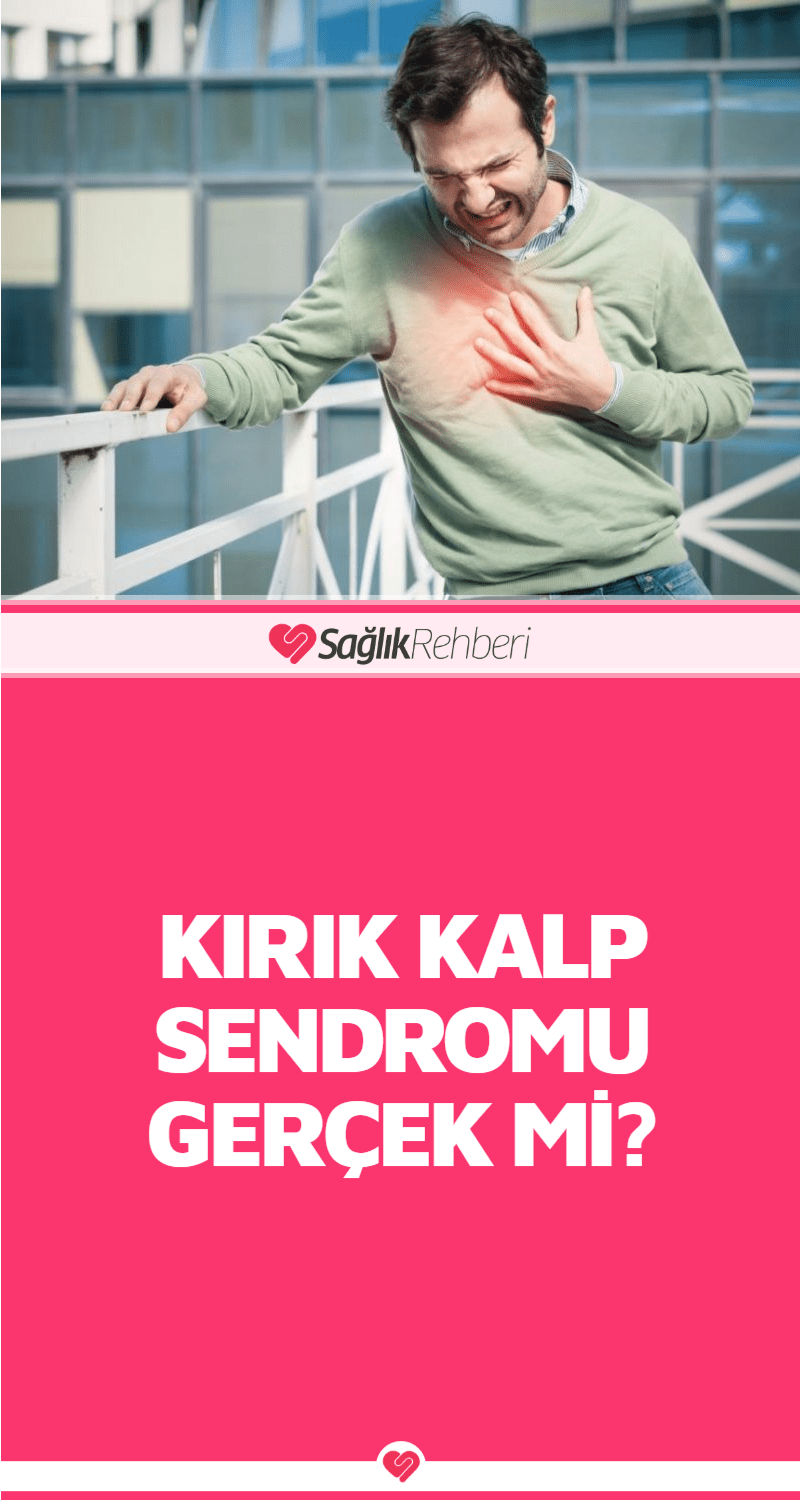 Korkutan Kırık Kalp Sendromu Gerçek Mi?