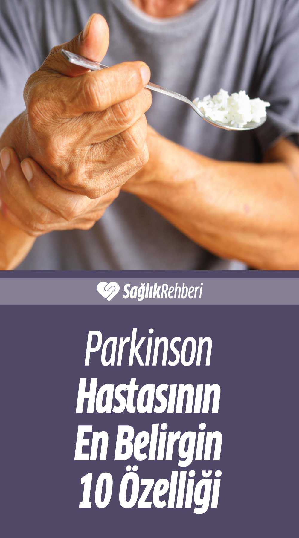 Parkinson Hastasının En Belirgin 10 Özelliği Nedir?